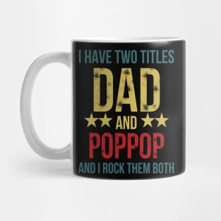 I Have Two Titles Dad and Poppop and I Rock Them Both Mug